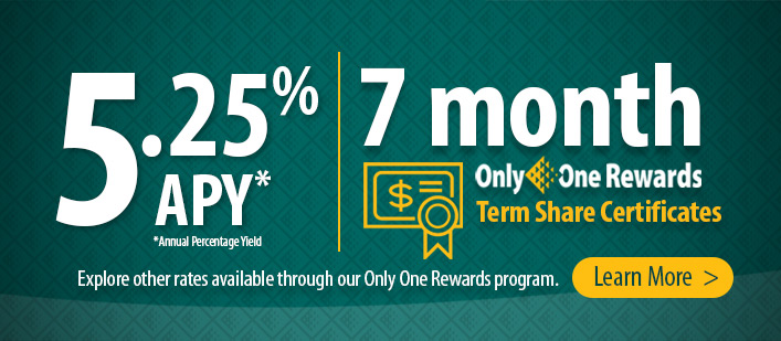 7 month Only One Rewards Term Share Certificates