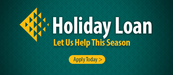 Let us help this season with a Holiday Loan.
