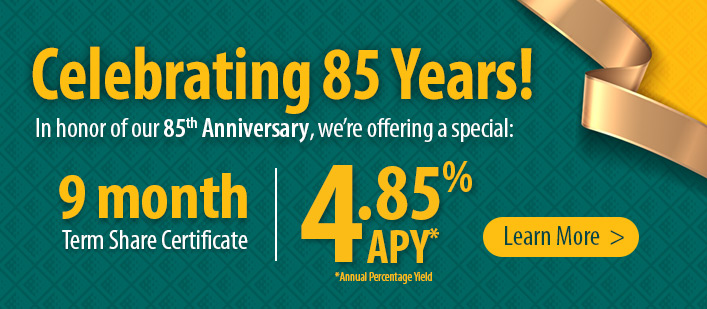 In honor of our 85th Anniversary, we’re offering a special rate.